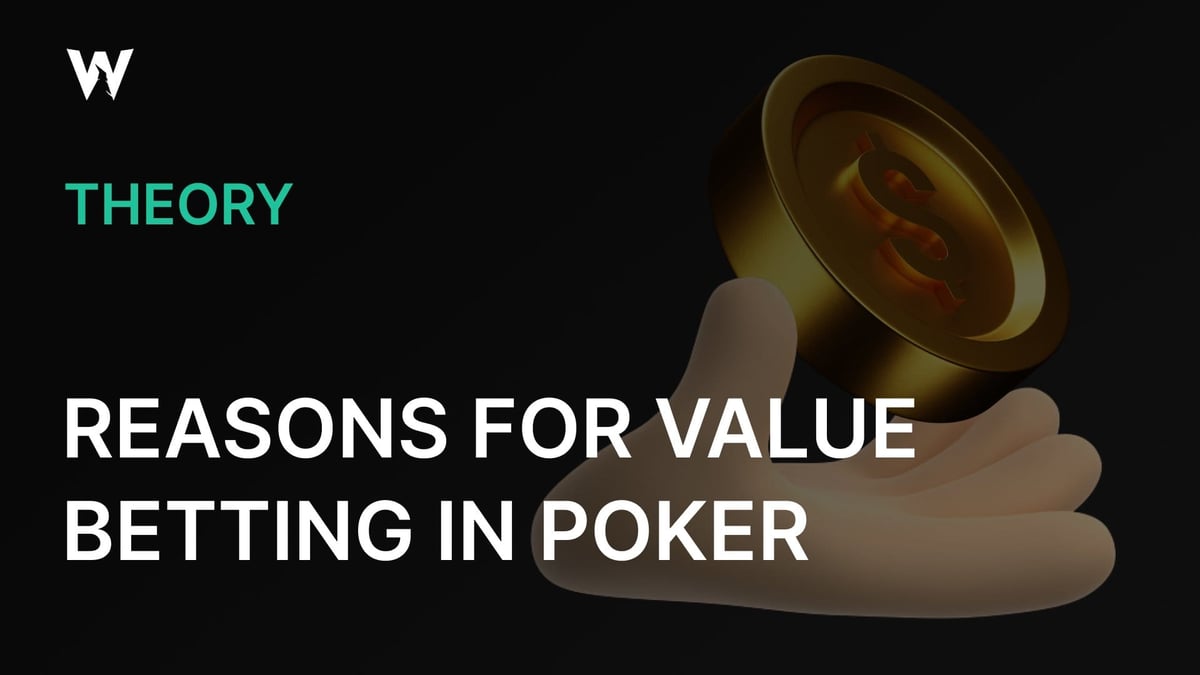Reasons for Value Betting in Poker