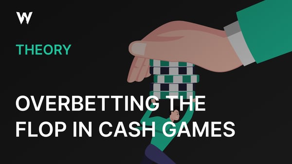 Overbetting the Flop in Cash Games
