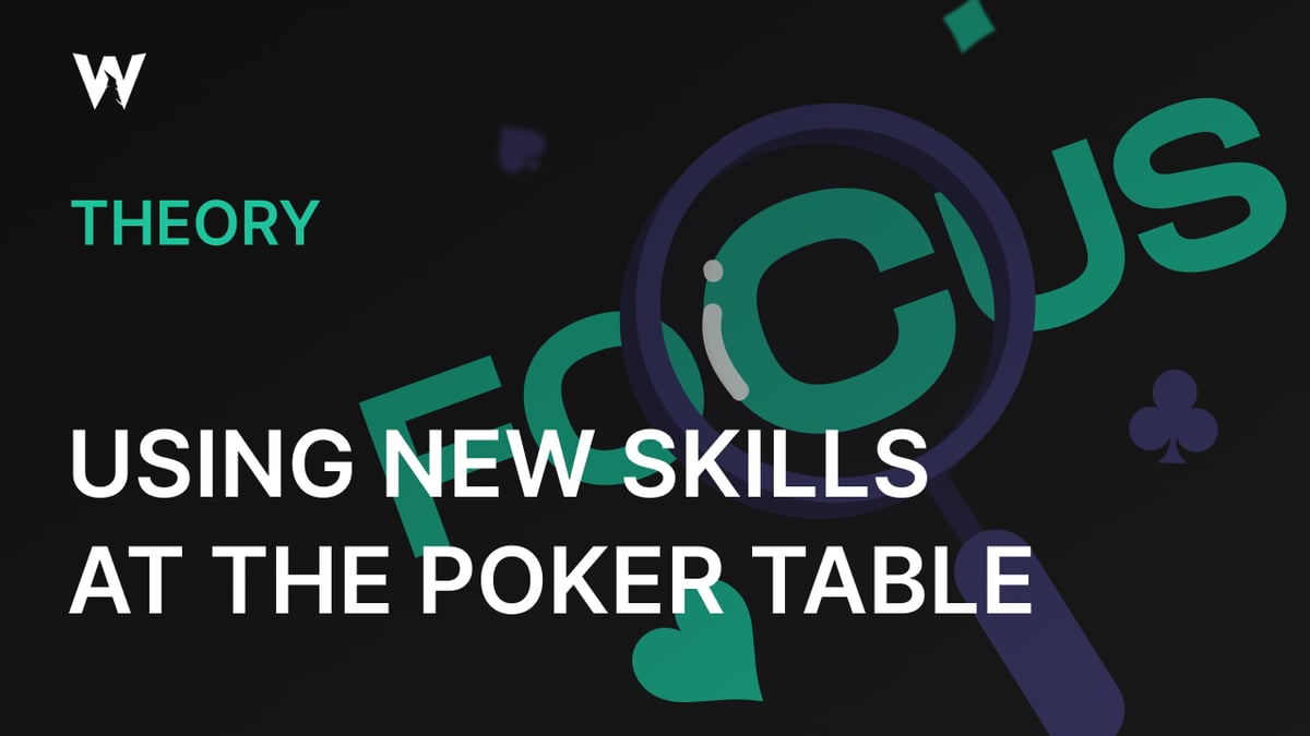 Using New Skills at the Poker Table