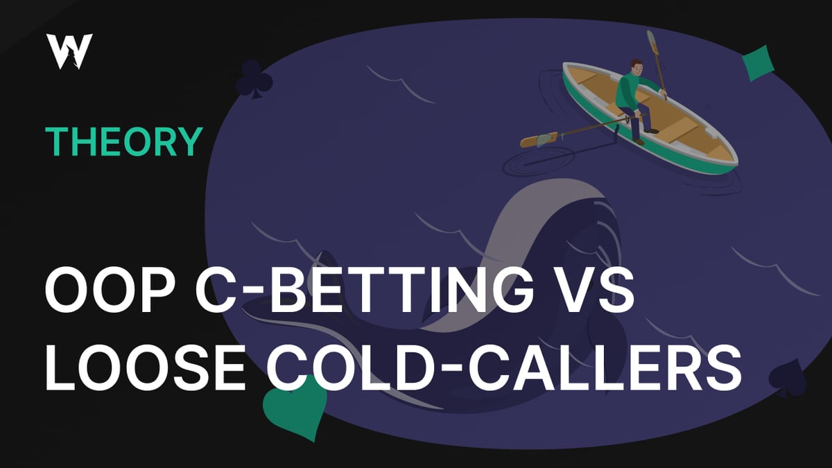 OOP C-Betting vs Loose Cold-Callers