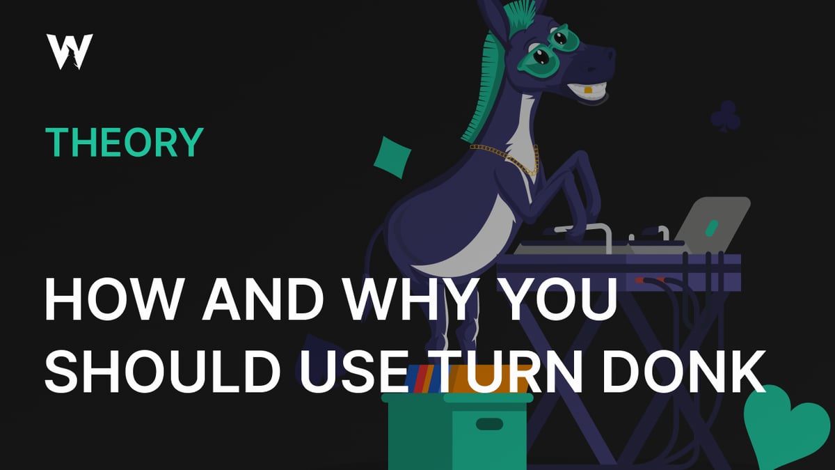 How and Why You Should Use Turn Donk Bets