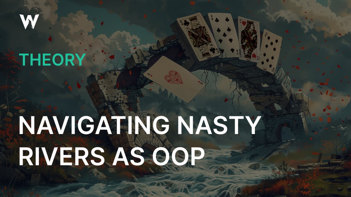 Navigating Nasty Rivers Out of Position