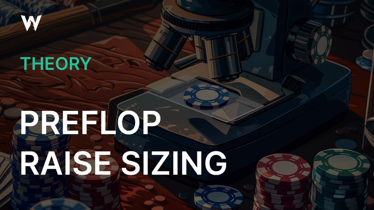 Preflop Raise Sizing: Examining 2 Key Factors
