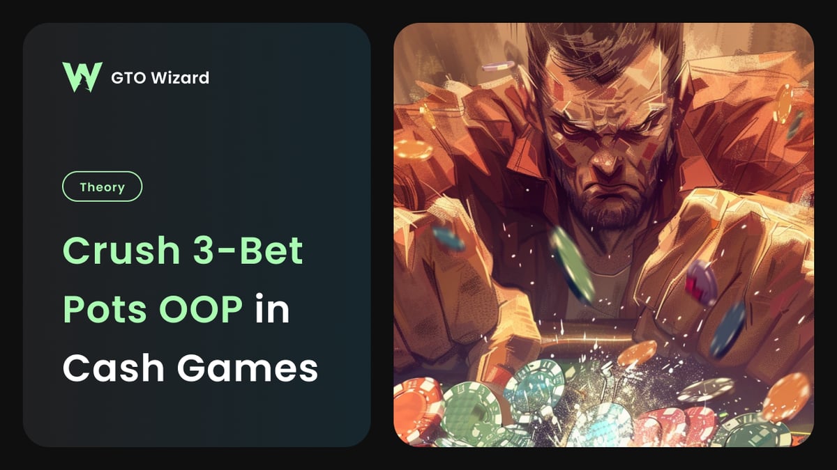 Crush 3-Bet Pots OOP in Cash Games