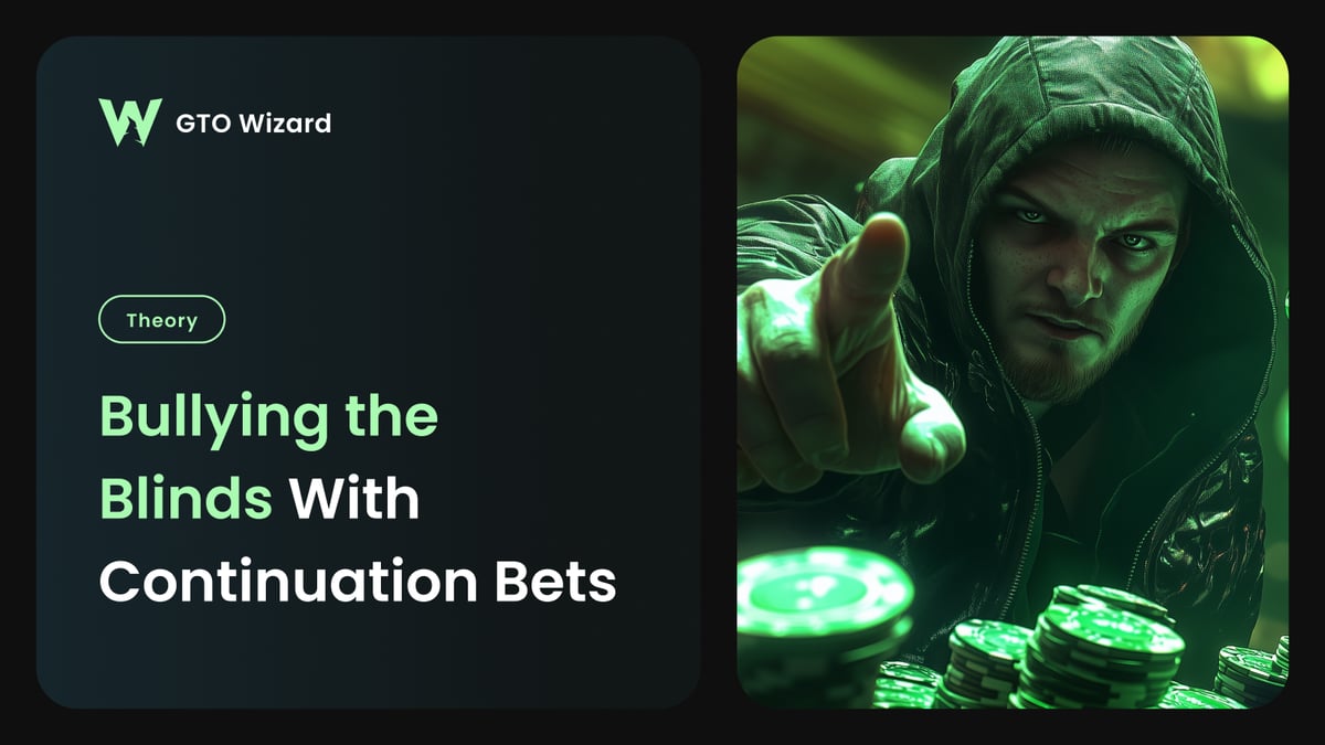 Bullying the Blinds With Continuation Bets