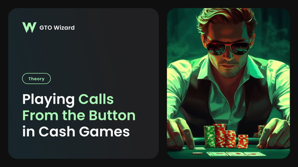 Playing Calls From the Button in Cash Games