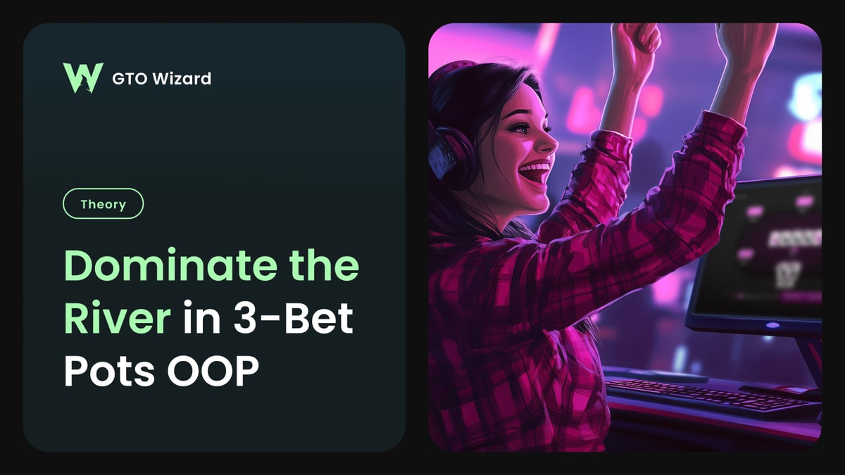 Dominate the River in 3-Bet Pots OOP