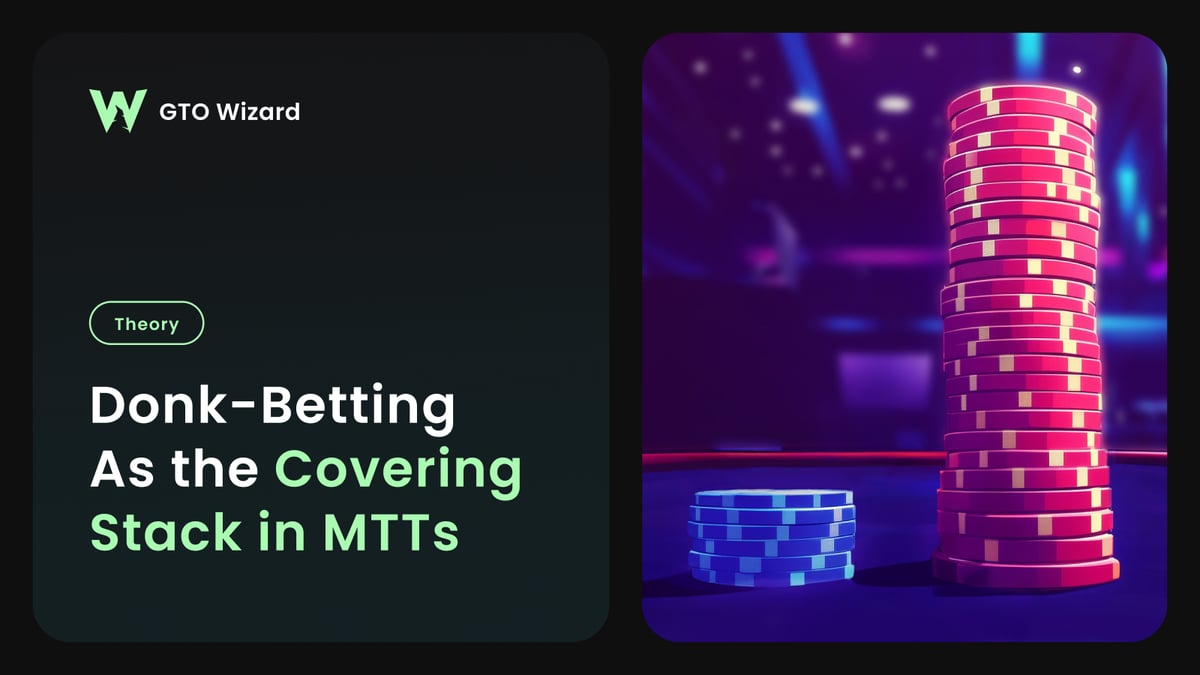 Donk Betting As the Covering Stack in MTTs