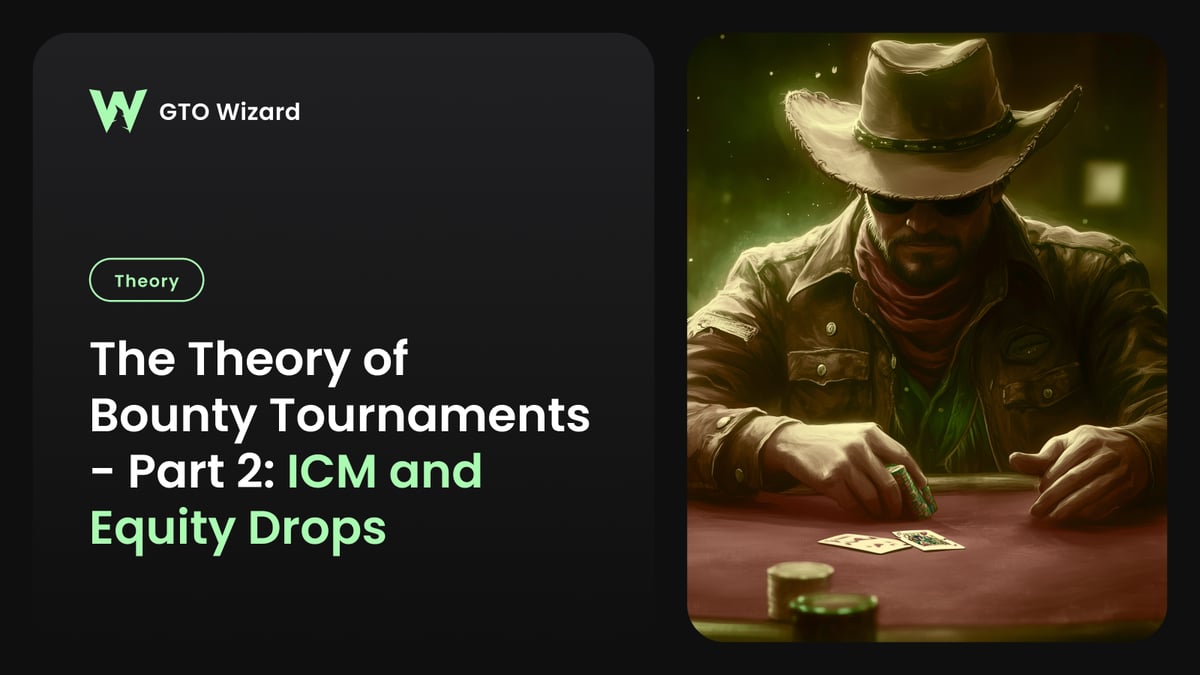 The Theory of Bounty Tournaments – Part 2: ICM and Equity Drops
