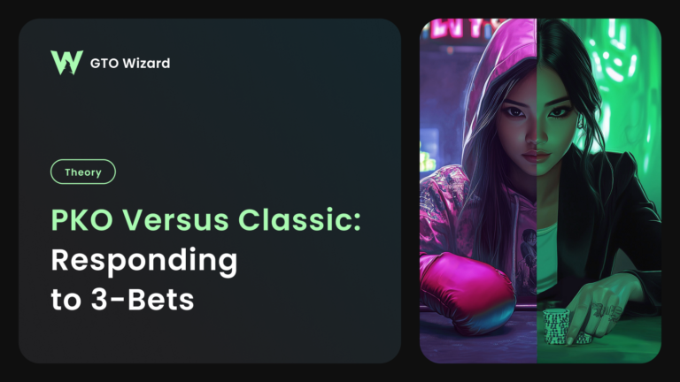 PKO Versus Classic: Responding to 3-Bets PKO Versus Classic: Responding to 3-Bets