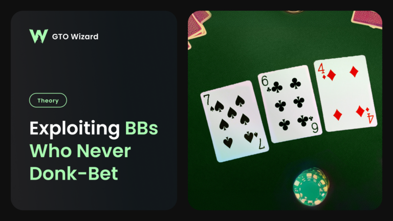 Exploiting BBs Who Never Donk-Bet Exploiting BBs Who Never Donk-Bet