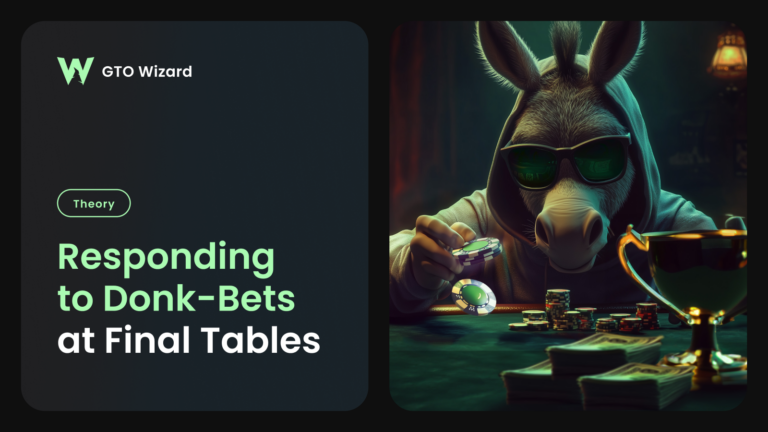 gto-wizard-responding-to-donk-bets-at-final-tables-blogpost-thumbnail gto wizard responding to donk bets at final tables blogpost thumbnail