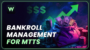 Maximize Your Winnings: Bankroll Management Tips for MTTs